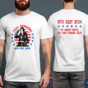 Vote Ozzy Osbourne 2024 The Sanest Choice Thats Fucking Crazy Two Sides Unisex T Shirt